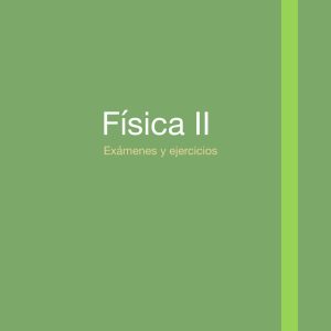 Exámenes y ejercicios- Física II