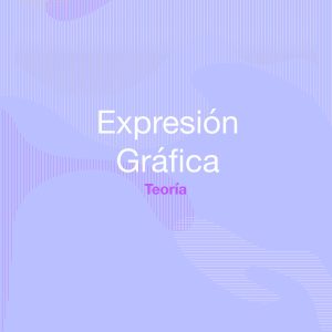 Teoría- Expresión Gráfica
